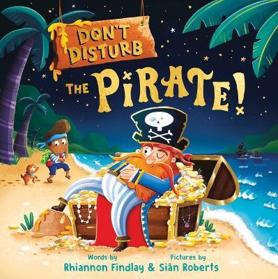 Don't Disturb the Pirate!: A Bedtime Adventure - Rhiannon Findlay - cover