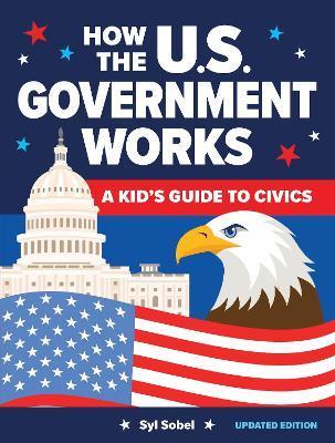 How the U.S. Government Works - Syl Sobel J.D. - cover