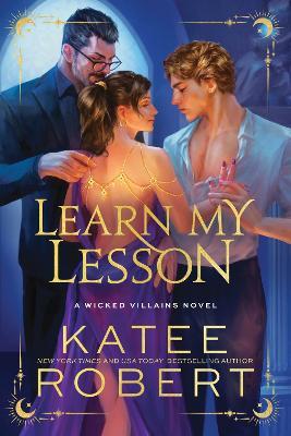 Learn My Lesson: A Dark Enemies to Lovers Romance Based on Greek Mythology (Wicked Villains Book 2) - Katee Robert - cover
