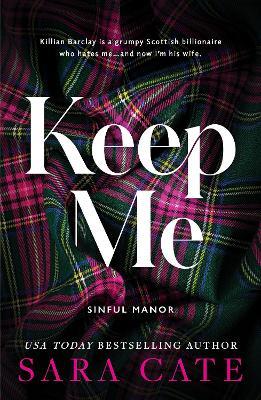 Keep Me: A Dark Enemies to Lovers Billionaire Romance from the Author of The Salacious Players' Club - Sara Cate - cover