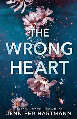 The Wrong Heart: A Contemporary Second Chance Romance from the Author of Still Beating - Jennifer Hartmann - cover