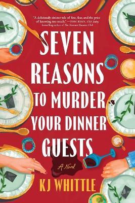 Seven Reasons to Murder Your Dinner Guests - Kj Whittle - cover
