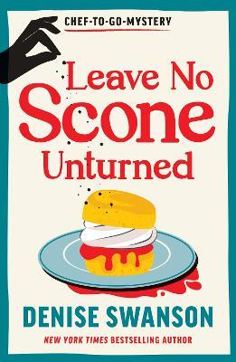 Leave No Scone Unturned: A Delicious Culinary Cosy Crime Mystery - Denise Swanson - cover