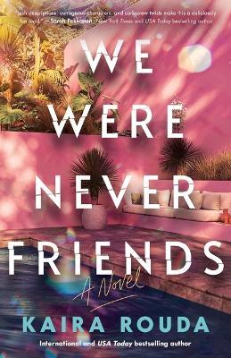 We Were Never Friends - Kaira Rouda - cover