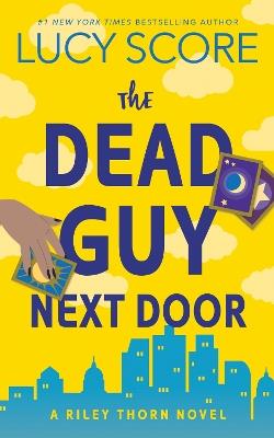 The Dead Guy Next Door: A Paranormal Murder Mystery & Contemporary Romance (Riley Thorn Book 1) - Lucy Score - cover