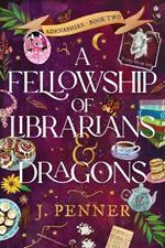 A Fellowship of Librarians & Dragons: A Charming Cosy Fantasy Adventure (Adenashire Book 2)