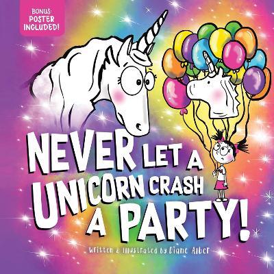 Never Let a Unicorn Crash a Party - Diane Alber - cover