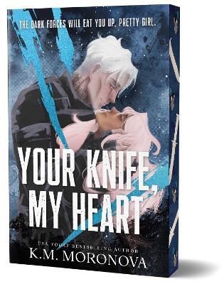 Your Knife, My Heart: A Dark Military Romance Set in the World of Leave Me Behind (Dark Forces Book 1) - K.M. Moronova - cover