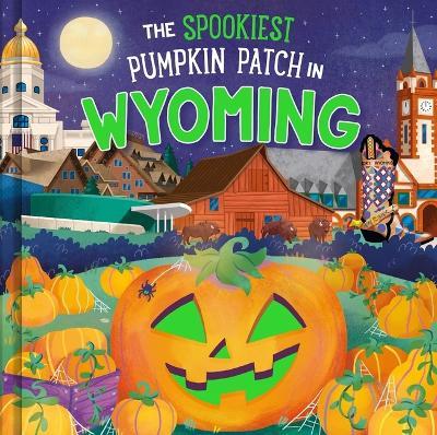 The Spookiest Pumpkin Patch in Wyoming - Louise Martin - cover