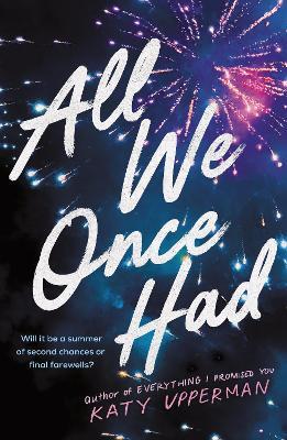 All We Once Had: A YA Second Chance Summer Romance from the Author of Everything I Promised You - Katy Upperman - cover