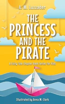 The Princess and the Pirate - A.M. Luzzader - cover