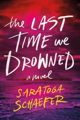 The Last Time We Drowned - Saratoga Schaefer - cover
