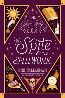 The Hearth Witch's Guide to Spite & Spellwork (Standard Edition) - Kiri Callaghan - cover