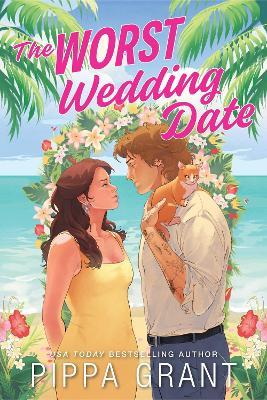 The Worst Wedding Date: Your New Enemies to Lovers Romance Obsession (Three BFFs and a Wedding Book 1) - Pippa Grant - cover