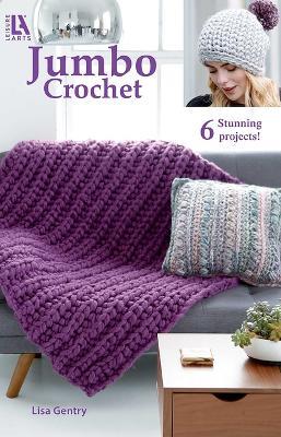 Jumbo Crochet: 6 Stunning Projects - Cori George - cover