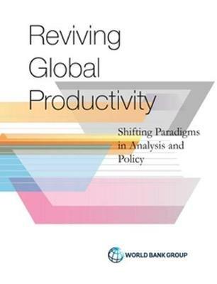 Productivity revisited: shifting paradigms in analysis and policy - Ana Paula Cusolito,World Bank,William F. Maloney - cover