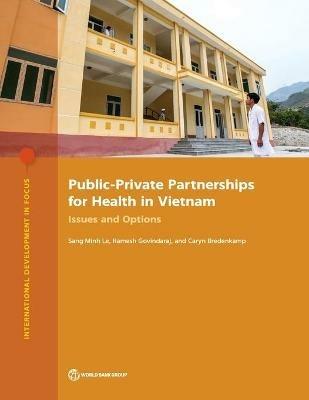 Public-private partnerships for health in Vietnam: issues and options - Sang Minh Le,World Bank,Ramesh Govindaraj - cover