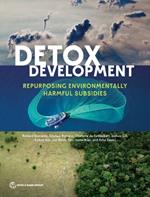 Detox Development: Repurposing Environmentally Harmful Subsidies