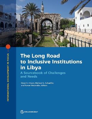 The Long Road to Inclusive Institutions in Libya: A Sourcebook of Challenges and Needs - cover