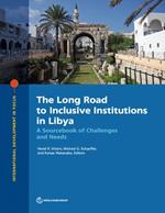 The Long Road to Inclusive Institutions in Libya: A Sourcebook of Challenges and Needs