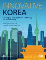 Innovative Korea: Leveraging Innovation and Technology for Development