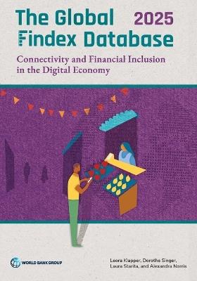 The Global Findex Database 2025: Connectivity and Financial Inclusion in the Digital Economy - Leora Klapper,Laura Starita,Dorothe Singer - cover