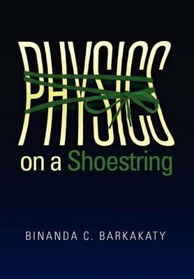 Physics on a Shoestring - Binanda C Barkakaty - cover
