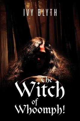 The Witch of Whoomph! - Ivy Blyth - cover