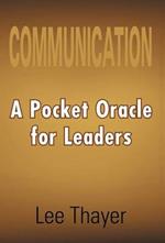 Communication: A Pocket Oracle for Leaders