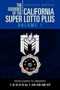 The Sequence of the California Super Lotto Plus Volume 1: From Lowest to Greatest Volume 1 - Jonathan Moreno - cover