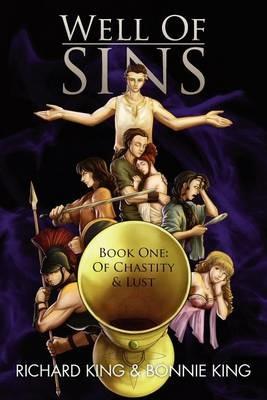 Well of Sins: Book One: Of Chastity & Lust - Richard King,Bonnie King - cover