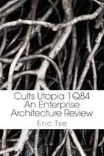 Cults Utopia 1q84: An Enterprise Architecture Review