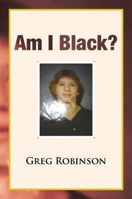 Am I Black? - Greg Robinson - cover
