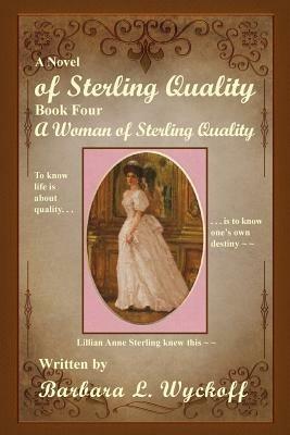 Of Sterling Quality: Book Four: A Woman of Sterling Quality - Barbara L Wyckoff - cover