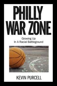 Philly War Zone: Growing Up in a Racial Battleground - Kevin Purcell - cover