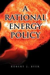 A Rational Energy Policy - Robert J Byer - cover