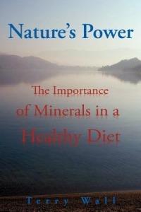 Natures Power: The Importance of Minerals in a Healthy Diet - Terry Wall - cover