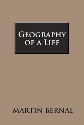 Geography of a Life - Martin Bernal - cover