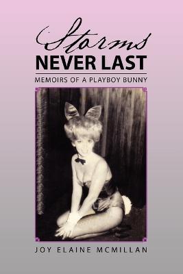 Storms Never Last: Memoirs of a Playboy Bunny - Joy Elaine McMillan - cover