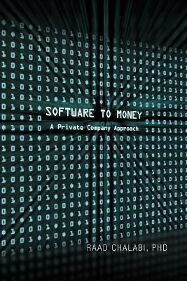 Software To Money: A Private Company Approach - Raad Chalabi - cover