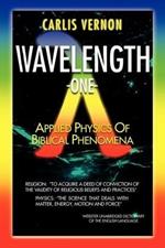 Wavelength One: A Physics/Metaphysics Translation of Biblical Phenomena