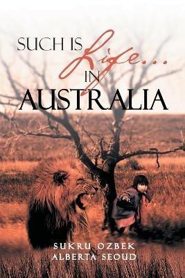 Such Is Life...In Australia - Sukru Ozbek,Alberta Seoud - cover