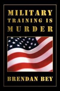 Military Training Is Murder - Brendan Bey - cover