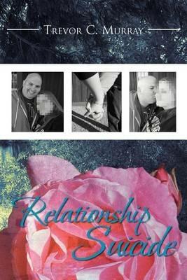 Relationship Suicide - Trevor C Murray - cover