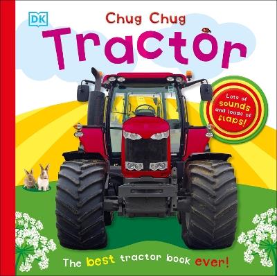 Chug, Chug Tractor: Lots of Sounds and Loads of Flaps! - DK - cover