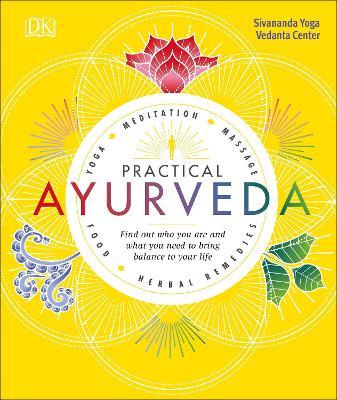 Practical Ayurveda: Find Out Who You Are and What You Need to Bring Balance to Your Life - Sivananda Yoga Vedanta Centre - cover