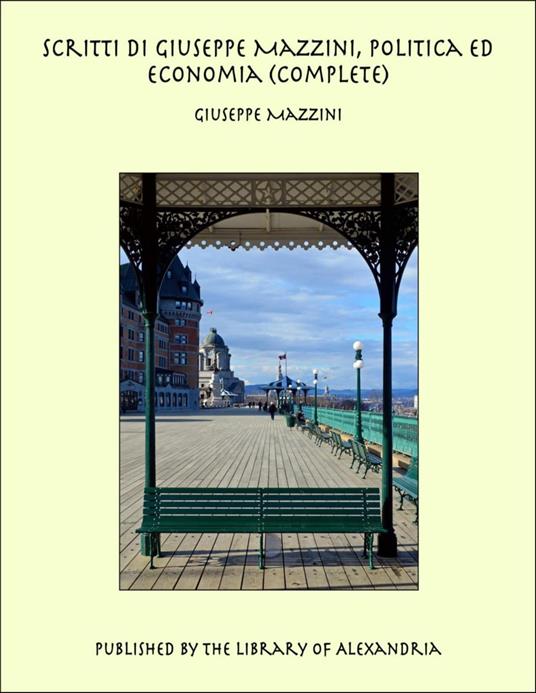 Scritti di Giuseppe Mazzini, Politica ed Economia (Complete) - Giuseppe Mazzini - ebook