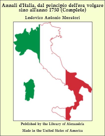 Annali d'Italia, dal principio dell'era volgare sino all'anno 1750 (Complete) - Ludovico Antonio Muratori - ebook