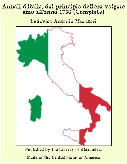Annali d'Italia, dal principio dell'era volgare sino all'anno 1750 (Complete) - Ludovico Antonio Muratori - ebook
