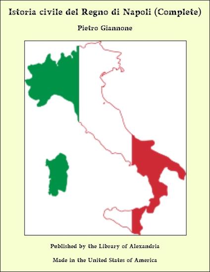 Istoria civile del Regno di Napoli (Complete) - Pietro Giannone - ebook